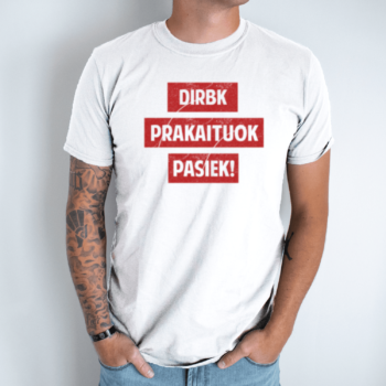 Unisex marškinėliai su spauda „Dirbk, Prakaituok, Pasiek“