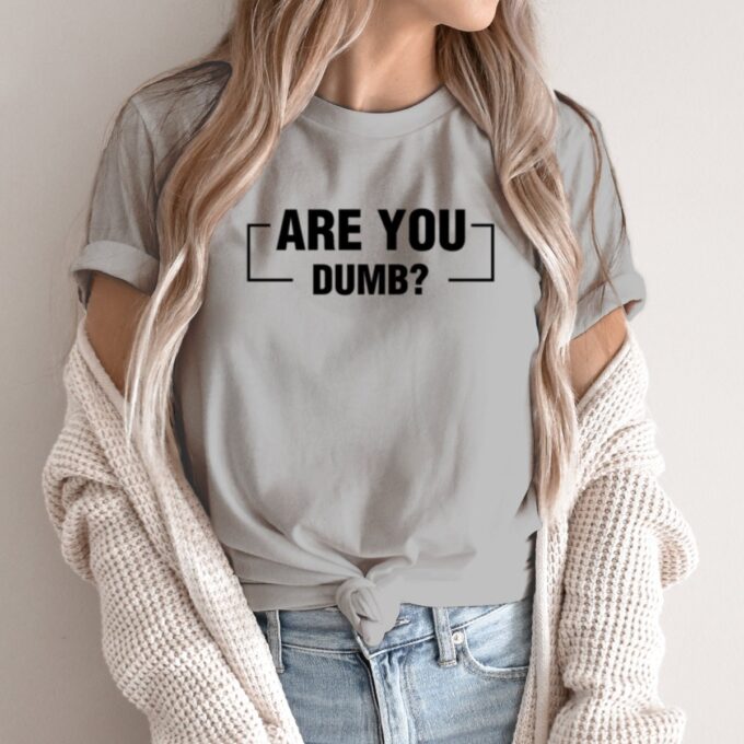Unisex marškinėliai su spauda „Are You Dumb?“ - Image 2