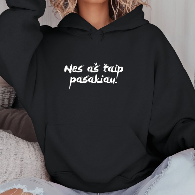 Unisex džemperis su spauda „Nes aš taip pasakiau“ - Image 5