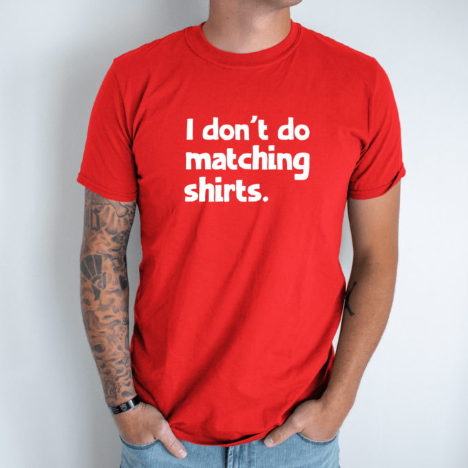 Unisex marškinėliai su spauda „I don't do matching shirts“ - Image 7