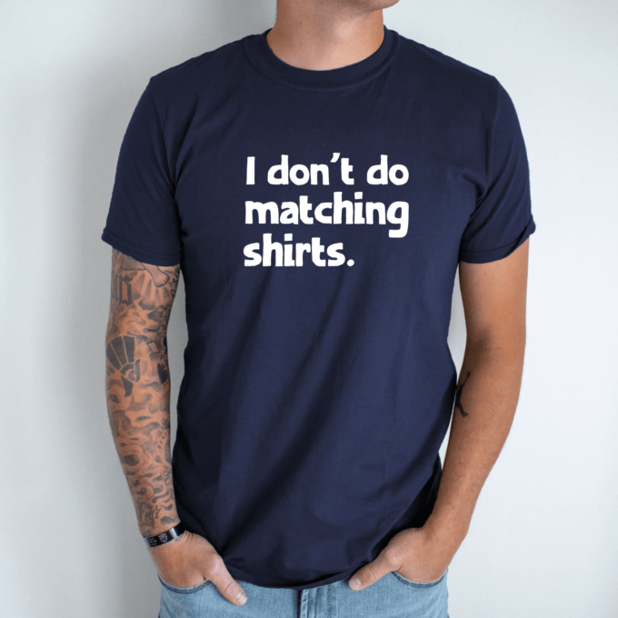 Unisex marškinėliai su spauda „I don't do matching shirts“ - Image 6