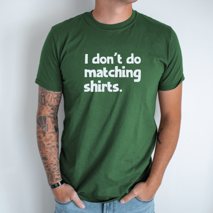 Unisex marškinėliai su spauda „I don't do matching shirts“ - Image 5