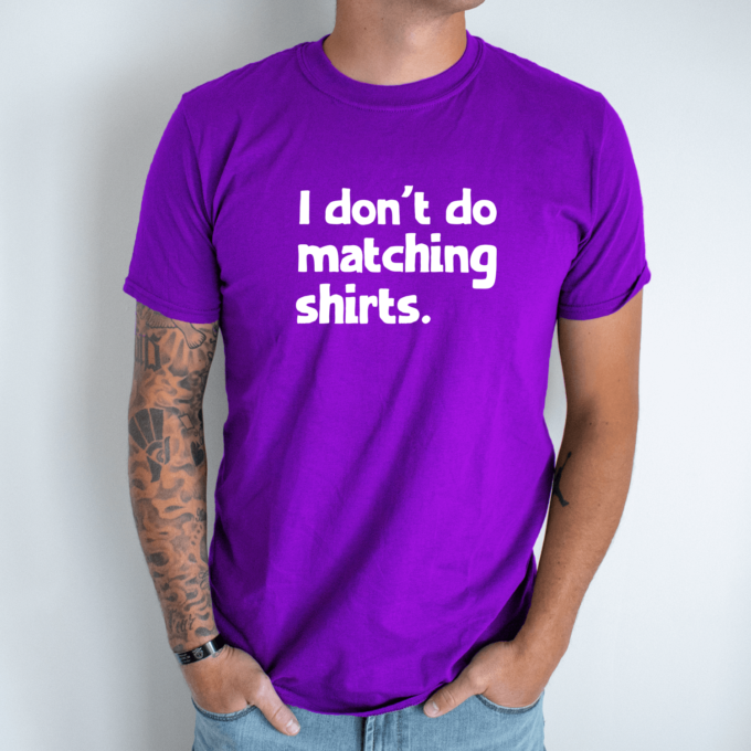 Unisex marškinėliai su spauda „I don't do matching shirts“ - Image 4
