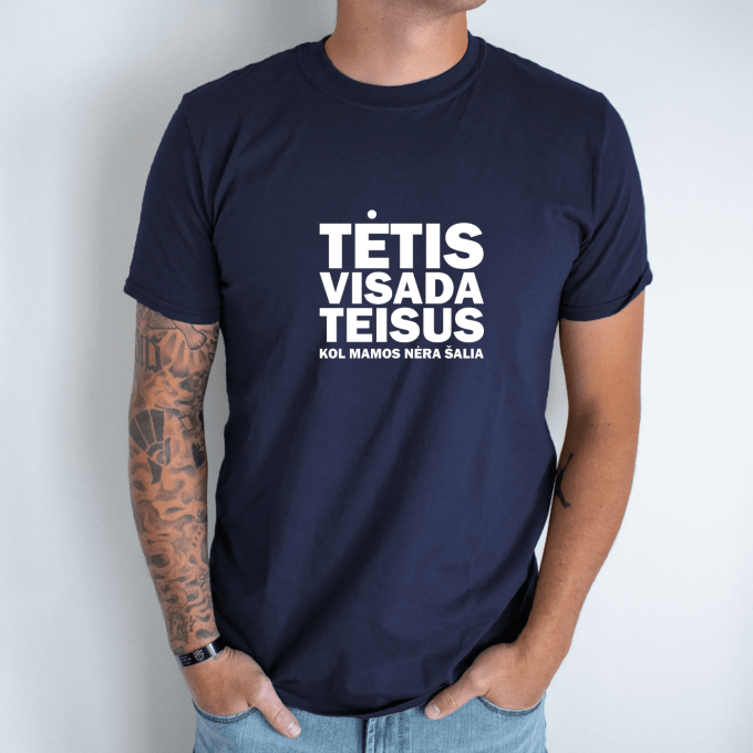 Unisex marškinėliai su spauda „Tėtis visada teisus“