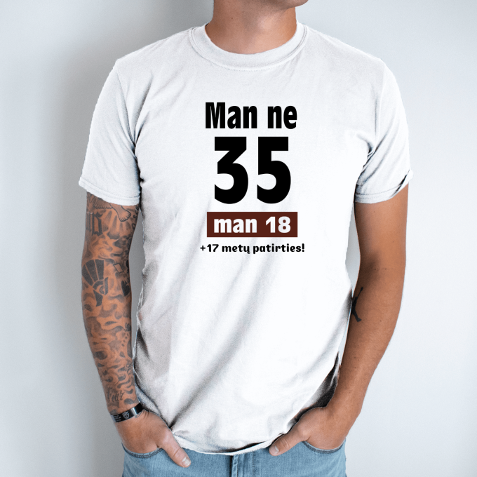 Unisex marškinėliai su spauda „Man ne 35“